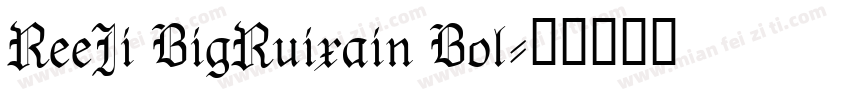 ReeJi BigRuixain Bol字体转换